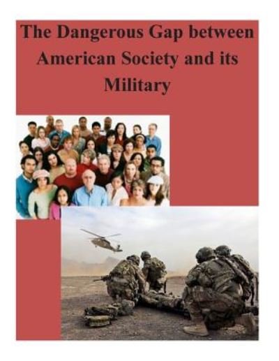 Cover for U S Army War College · The Dangerous Gap Between American Society and Its Military (Pocketbok) (2014)