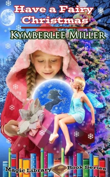 Cover for Kymberlee Miller · Have a Fairy Christmas (Magic Library Book) (Volume 2) (Pocketbok) (2014)