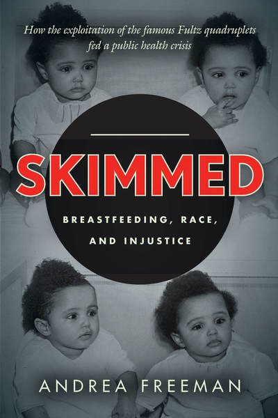 Cover for Andrea Freeman · Skimmed: Breastfeeding, Race, and Injustice (Hardcover Book) (2019)