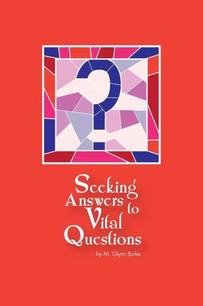 Cover for M Glynn Burke · Seeking Answers to Vital Questions! (Paperback Book) (2015)