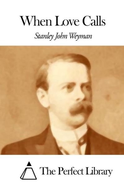 Cover for Stanley John Weyman · When Love Calls (Taschenbuch) (2015)