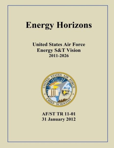 Cover for United States Air Force · Energy Horizons United States Air Force Energy S&amp;t Vision 2011-2026 (Paperback Book) (2015)