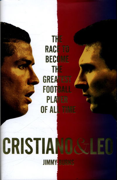 Cover for Jimmy Burns · Cristiano and Leo: The Race to Become the Greatest Football Player of All Time (Hardcover bog) (2018)