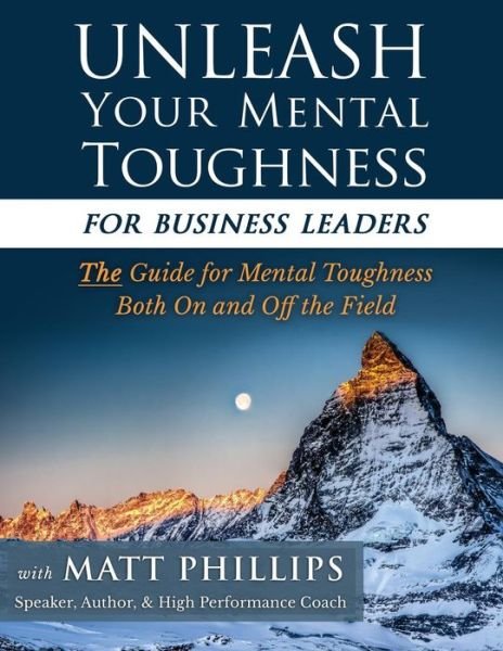 Cover for Matt Phillips · Unleash Your Mental Toughness (For Business Leaders) (Paperback Bog) (2015)