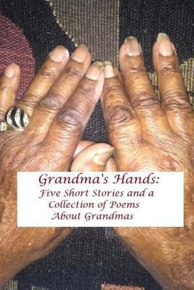 Cover for Greachen Locklear · Grandma's Hands: Five Short Stories and a Collection of Poems About Grandmas (Taschenbuch) (2015)
