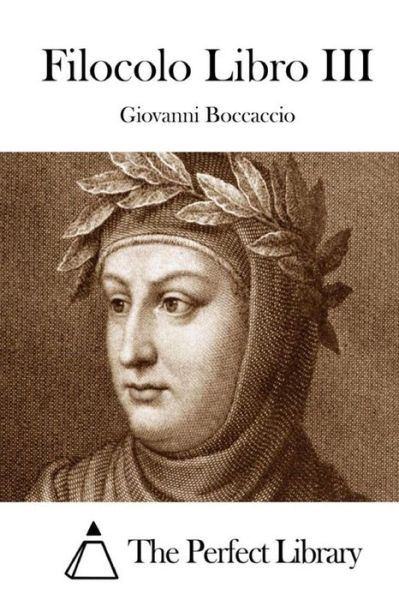 Filocolo Libro III - Giovanni Boccaccio - Livros - Createspace - 9781512339123 - 22 de maio de 2015