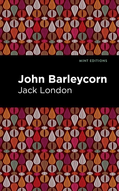 Cover for Jack London · John Barleycorn - Mint Editions (Hardcover Book) (2022)