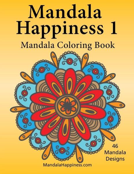 Mandala Happiness 1, Mandala Coloring Book - J Bruce Jones - Książki - Createspace - 9781514179123 - 1 czerwca 2015