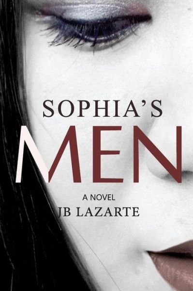 Cover for Jb Lazarte · Sophia's Men: the Unbelievable Story of a Very Naughty Teacher (Taschenbuch) (2015)