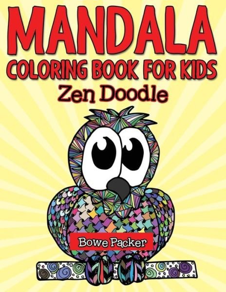 Cover for Bowe Packer · Mandala Coloring Book for Kids: Zen Doodle (Paperback Bog) (2015)