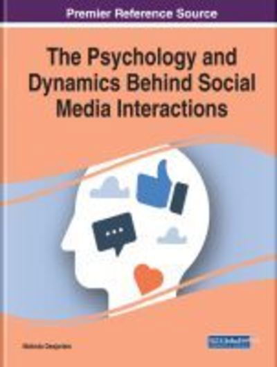 The Psychology and Dynamics Behind Social Media Interactions - - Books - IGI Global - 9781522594123 - July 26, 2019