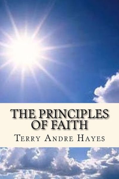 Cover for Terry Andre Hayes · The Principles of Faith (Pocketbok) (2016)
