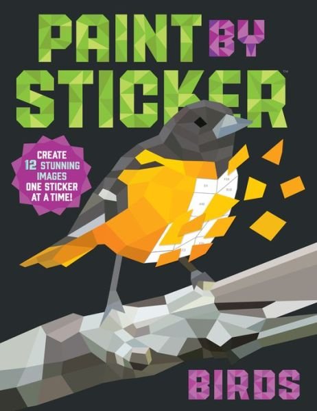 Cover for Workman Publishing · Paint by Sticker: Birds: Create 12 Stunning Images One Sticker at a Time! (Paperback Book) (2017)