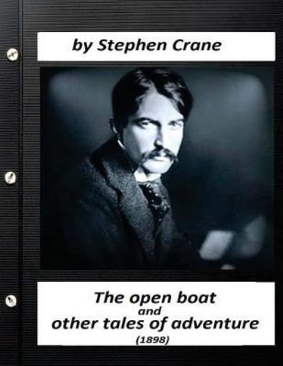 Cover for Stephen Crane · The open boat, and other tales of adventure (1898) by Stephen Crane (Pocketbok) (2016)