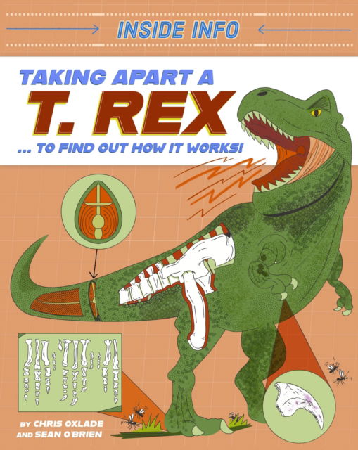 Cover for Chris Oxlade · Inside Info: Taking Apart a T. rex: ... to find out how it works! - Inside Info (Hardcover Book) (2025)