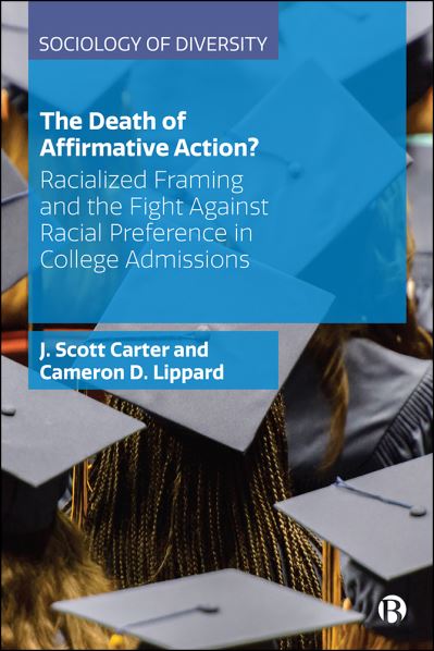 Cover for Carter, J. Scott (Dr. J. Scott Carter, University of Central Florida) · The Death of Affirmative Action?: Racialized Framing and the Fight Against Racial Preference in College Admissions - Sociology of Diversity (Paperback Book) (2021)