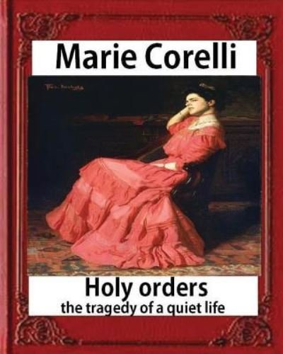 Cover for Marie Corelli · Holy Orders, The Tragedy of a Quiet Life (1908), BY Marie Corelli (Bog) (2016)