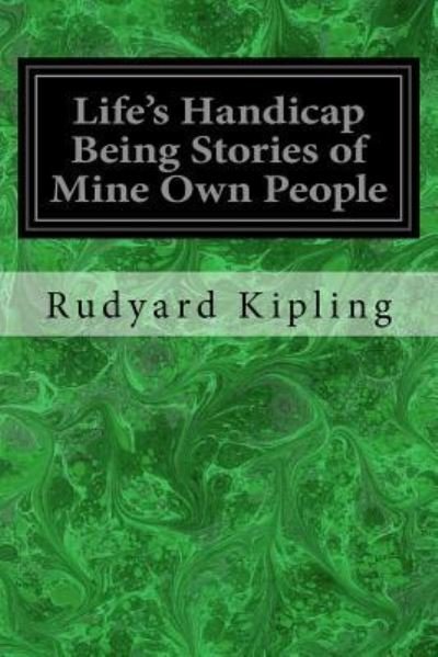 Cover for Rudyard Kipling · Life's Handicap Being Stories of Mine Own People (Taschenbuch) (2016)