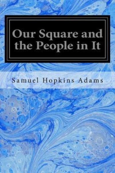 Cover for Samuel Hopkins Adams · Our Square and the People in It (Paperback Book) (2016)