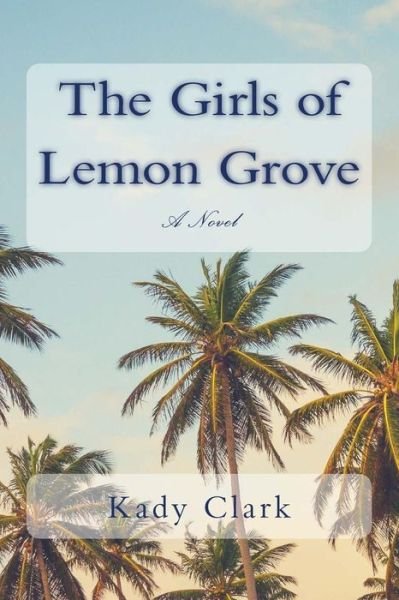 Cover for Kady Clark · The Girls of Lemon Grove (Paperback Book) (2016)