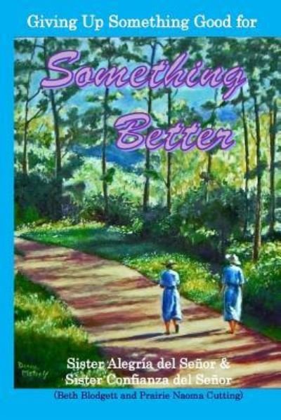 Sister Alegria Del Senor · Giving Up Something Good for Something Better (Paperback Bog) (2016)