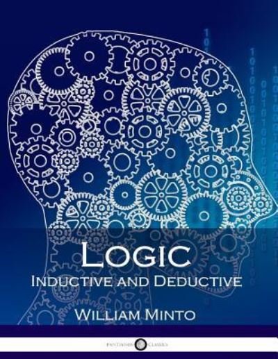 Cover for William Minto · Logic, Inductive and Deductive (Illustrated) (Paperback Book) (2016)
