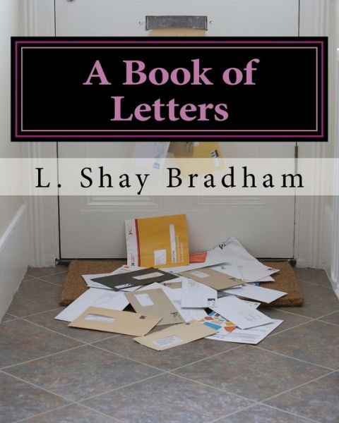 Cover for L Shay Bradham · A Book of Letters (Paperback Book) (2018)