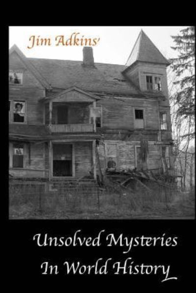 Cover for Jim Adkins · Unsolved Mysteries In World History (Taschenbuch) (2016)