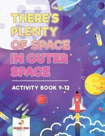 Cover for Speedy Kids · There's Plenty of Space in Outer Space: Activity Book 9-12 (Paperback Bog) (2018)