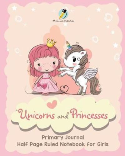 Cover for Journals and Notebooks · Unicorns and Princesses Primary Journal Half Page Ruled Notebook for Girls (Pocketbok) (2019)