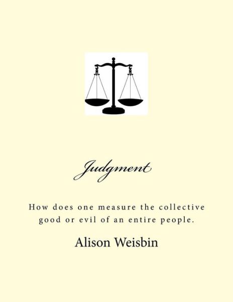 Judgment - Alison Norma Weisbin - Książki - Createspace Independent Publishing Platf - 9781543074123 - 28 lutego 2017