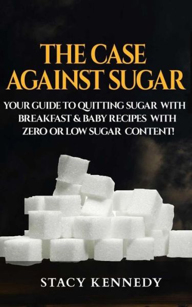 Cover for Stacy Kennedy · The Case against Sugar (Paperback Book) (2017)