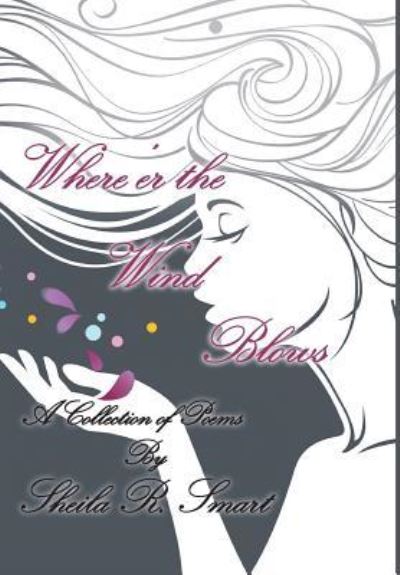 Where'Er the Wind Blows - Sheila R Smart - Books - Xlibris Us - 9781543483123 - February 16, 2018