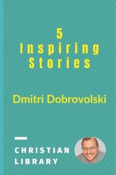 Cover for Dmitri Dobrovolski · 5 Inspiring Stories (Paperback Book) (2017)