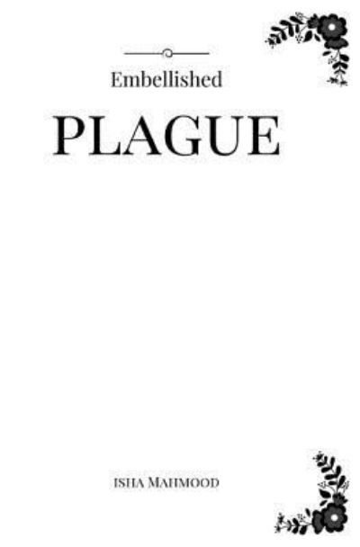 Embellished Plague - Isha Mahmood - Books - Createspace Independent Publishing Platf - 9781548686123 - July 11, 2017