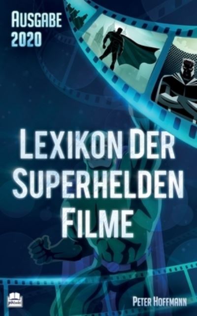 Cover for Peter Hoffmann · Lexikon der Superhelden Filme - Ausgabe 2020 (Paperback Book) (2019)