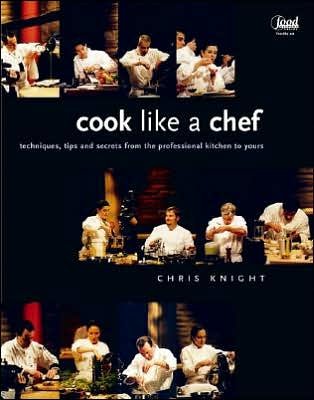 Cook Like a Chef - Chris Knight - Bøker - Whitecap Books - 9781552856123 - 1. september 2004