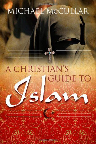 Cover for Michael Mccullar · A Christian's Guide to Islam (Paperback Book) (2018)