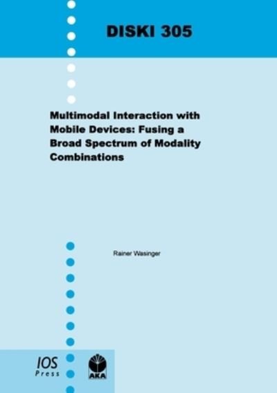 Cover for R. Wasinger · Multimodal Interaction with Mobile Devices: Fusing a Broad Spectrum of Modality Combinations - Dissertations in Artificial Intelligence: Infix (Paperback Book) (2006)