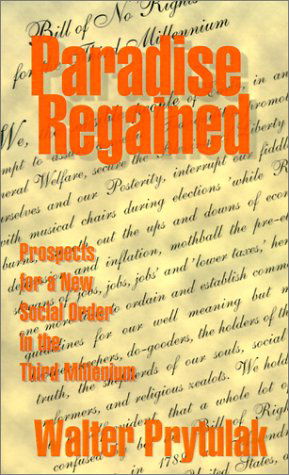 Cover for Walter Prytulak · Paradise Regained: Prospects for a New Social Order in the Third Millennium (Paperback Book) (2000)