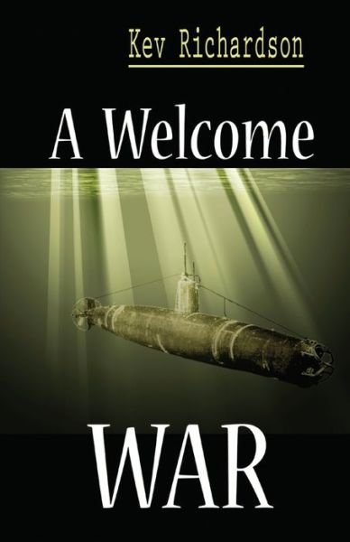 Cover for Kev Richardson · A Welcome War (Pocketbok) (2015)