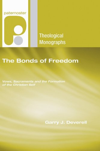 Cover for Garry J. Deverell · The Bonds of Freedom: Vows, Sacraments and the Formation of the Christian Self (Paternoster Theological Monographs) (Paperback Book) (2008)