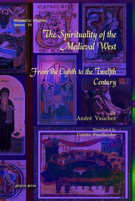 Cover for Andre Vauchez · The Spirituality of the Medieval West: From the Eighth to the Twelfth Century - Monastic Studies Series (Hardcover Book) (2010)