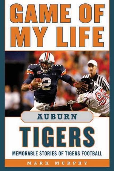 Cover for Mark Murphy · Game of My Life Auburn Tigers: Memorable Stories of Tigers Football - Game of My Life (Gebundenes Buch) (2011)