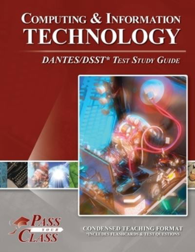 Computing and Information Technology DANTES / DSST Test Study Guide - Passyourclass - Książki - Breely Crush Publishing - 9781614338123 - 24 lutego 2022