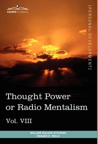 Cover for Edward E. Beals · Personal Power Books (In 12 Volumes), Vol. Viii: Thought Power or Radio Mentalism (Hardcover Book) (2013)