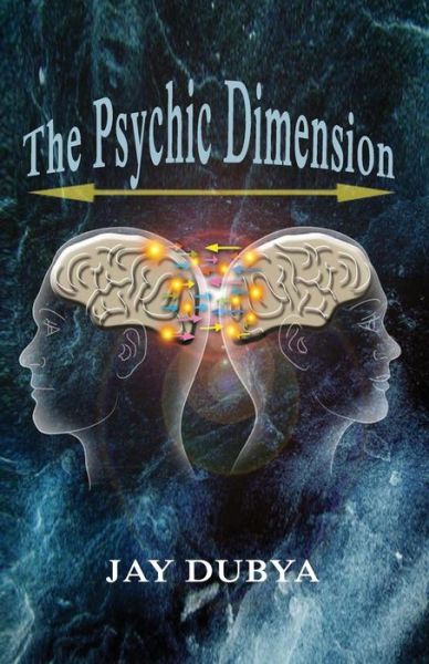 The Psychic Dimension - Jay Dubya - Livros - Bookstand Publishing - 9781618637123 - 10 de janeiro de 2013
