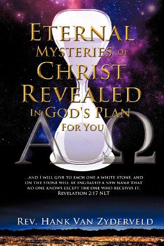 Cover for Rev Hank Van Zyderveld · Eternal Mysteries of Christ Revealed in God's Plan for You (Paperback Book) (2012)