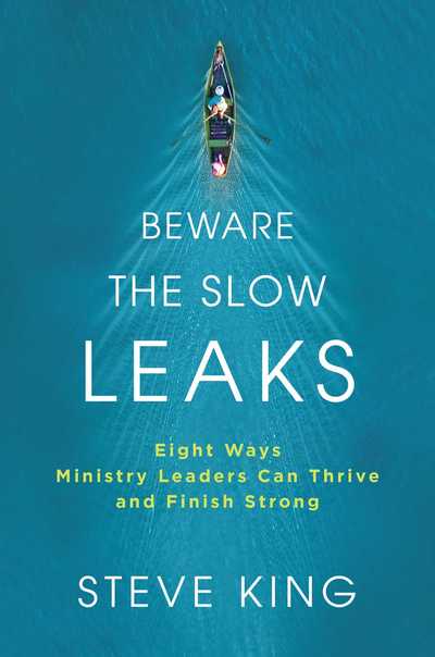 Cover for Steve King · Beware the Slow Leaks: Eight Ways Ministry Leaders Can Thrive and Finish Strong (Hardcover Book) (2019)