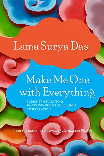 Cover for Lama Surya Das · Make Me One with Everything: Buddhist Meditations to Awaken from the Illusion of Separation (Paperback Bog) (2015)